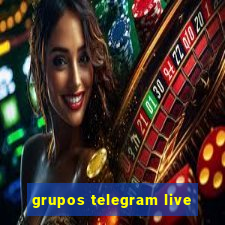 grupos telegram live